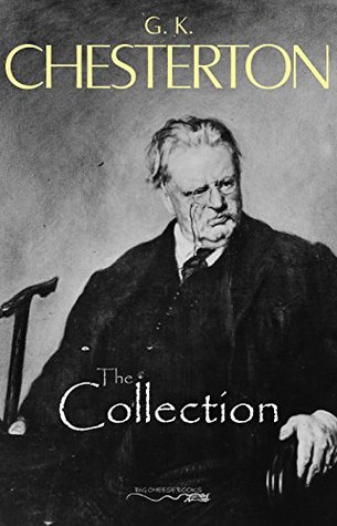 Download The G. K. Chesterton Collection (The Father Brown Stories, The Napoleon of Notting Hill, The Man Who Was Thursday, The Return of Don Quixote and many more!) - G.K. Chesterton file in ePub