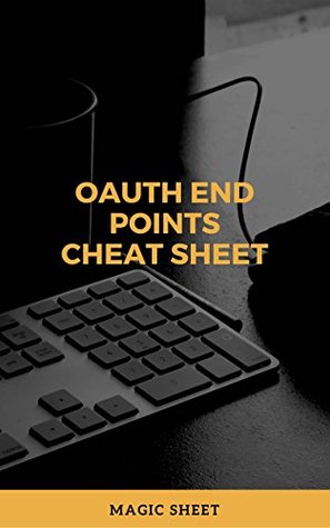 Read oAuth End Points Cheat Sheet: oAuth End Points Cheat Sheet - magic sheet file in ePub