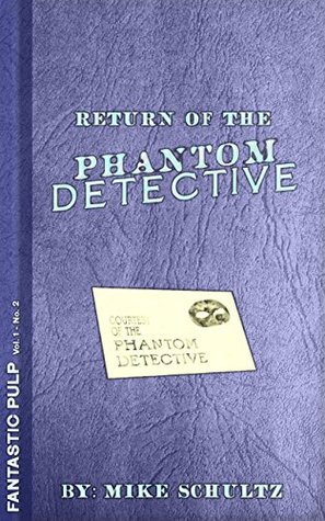 Download Return of the Phantom Detective: Fantastic Pulp Presents the Phantom Detective - Mike Schultz file in PDF