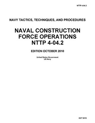 Download Navy Tactics, Techniques, And Procedures NTTP 4-04.2 Naval Construction Force Operations October 2010 - United States Government US Navy | ePub