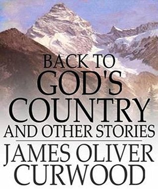 Download Back to God's Country and Other Stories (Illustrated) - James Oliver Curwood file in PDF
