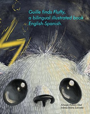 Read Online Guille finds Fluffy. A bilingual illustrated book English-Spanish - Amaya Felices | PDF