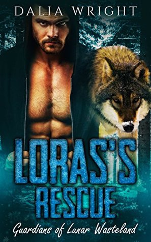 Read Online LORAS'S RESCUE: Guardians of Lunar Wasteland (Book 6) - Dalia Wright file in ePub