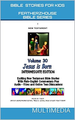 Download Bible Stories For Kids: Jesus Is Born (AudioVideo FeatherzHouse Bible Series Intermediate - Youth Edition Book 30) - Anne Perron file in ePub