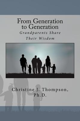 Download From Generation to Generation: Grandparents Share Their Wisdom - Christine J Thompson file in PDF