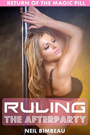 Read Online Ruling The Afterparty (Return Of The Magic Pill Part Five) - Neil Bimbeau file in PDF