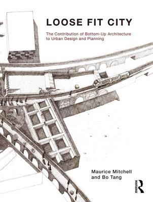 Download Loose Fit City: The Contribution of Bottom-Up Architecture to Urban Design and Planning - Maurice Mitchell file in PDF