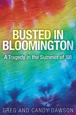 Read Busted in Bloomington: A Tragedy in the Summer of '68 - Greg Dawson file in ePub