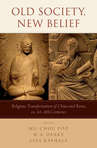 Read Old Society, New Belief: Religious transformation of China and Rome, ca. 1st-6th Centuries - Lisa Raphals file in PDF