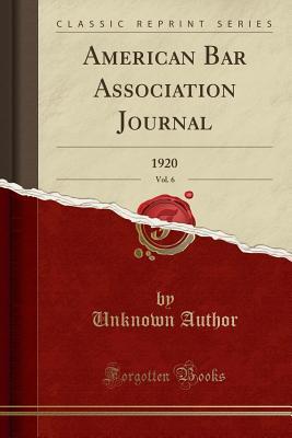 Download American Bar Association Journal, Vol. 6: 1920 (Classic Reprint) - Unknown file in ePub