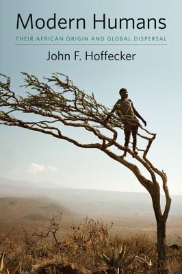 Read Modern Humans: Their African Origin and Global Dispersal - John F. Hoffecker | ePub