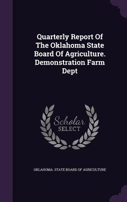 Full Download Quarterly Report of the Oklahoma State Board of Agriculture. Demonstration Farm Dept - Oklahoma State Board of Agriculture file in ePub