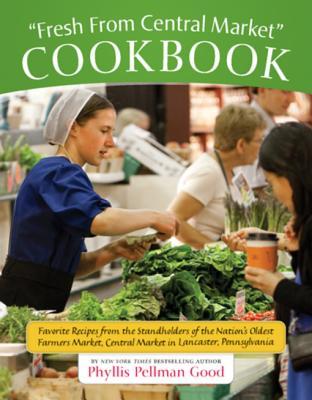 Read Online Fresh From Central Market Cookbook: Favorite Recipes From The Standholders Of The Nation's Oldest Farmers Market, Ce - Phyllis Pellman Good file in ePub