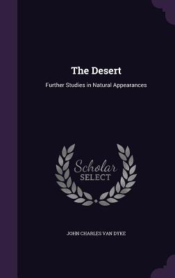 Read The Desert: Further Studies in Natural Appearances - J.C. Van Dyke file in PDF