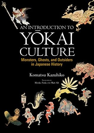 Full Download An Introduction to Yokai Culture: Monsters, Ghosts, and Outsiders in Japanese History - Kazuhiko Komatsu | ePub
