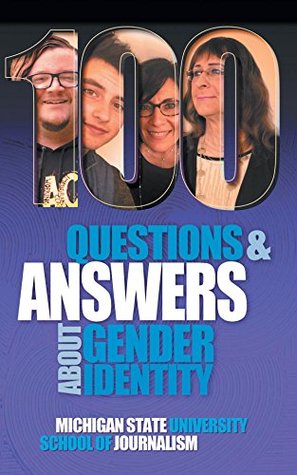 Read Online 100 Questions and Answers About Gender Identity: The Transgender, Nonbinary, Gender-Fluid and Queer Spectrum - Michigan State School of Journalism | ePub