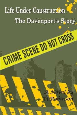 Full Download Life Under Construction: The Davenport's Story - T.J. Robinson file in PDF