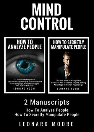 Read Mind Control: 2 Manuscripts - How To Analyze People, How To Secretly Manipulate People - Leonard Moore | ePub