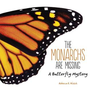 Read Online The Monarchs Are Missing: A Butterfly Mystery - Rebecca E. Hirsch file in PDF