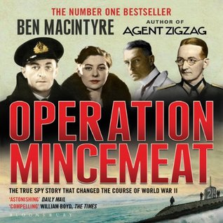 Read Online Operation Mincemeat: The True Spy Story that Changed the Course of World War II - Ben Macintyre | PDF