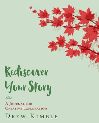 Read Rediscover Your Story: A Journal for Creative Exploration - Drew Kimble file in PDF