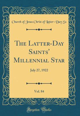 Download The Latter-Day Saints' Millennial Star, Vol. 84: July 27, 1922 (Classic Reprint) - Church of Jesus Christ of Latter-Day Ss file in PDF