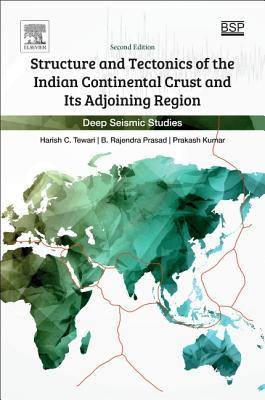 Download Structure and Tectonics of the Indian Continental Crust and Its Adjoining Region: Deep Seismic Studies - Harish C Tewari | PDF