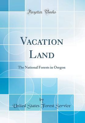 Read Online Vacation Land: The National Forests in Oregon (Classic Reprint) - United States Forest Service | ePub