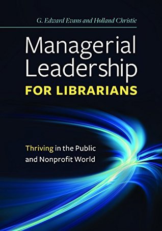 Full Download Managerial Leadership for Librarians: Thriving in the Public and Nonprofit World - G. Edward Evans | ePub