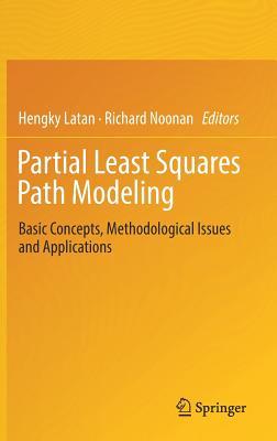 Read Online Partial Least Squares Path Modeling: Basic Concepts, Methodological Issues and Applications - Hengky Latan | ePub