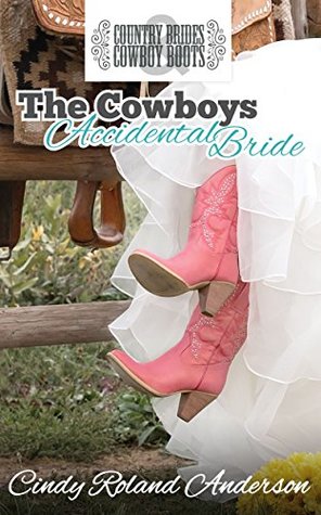 Read The Cowboy's Accidental Bride (Country Brides & Cowboy Boots) - Cindy Roland Anderson | ePub
