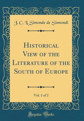 Download Historical View of the Literature of the South of Europe, Vol. 1 of 2 (Classic Reprint) - J C L Simonde De Sismondi | PDF