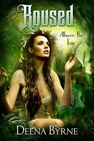 Read Online Roused: Above the fray (Raindropt series book 4) - Deena Byrne | ePub