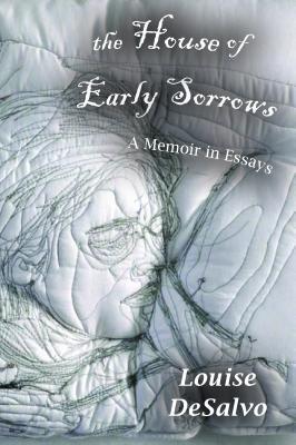 Download The House of Early Sorrows: A Memoir in Essays - Louise DeSalvo file in ePub
