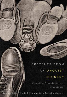 Download Sketches from an Unquiet Country: Canadian Graphic Satire, 1840-1940 - Dominic Hardy file in ePub