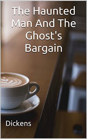 Read The Haunted Man And The Ghost's Bargain: (Annotated) - Charles Dickens file in ePub