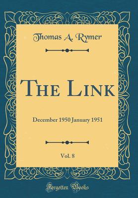 Download The Link, Vol. 8: December 1950 January 1951 (Classic Reprint) - Thomas A. Rymer file in ePub