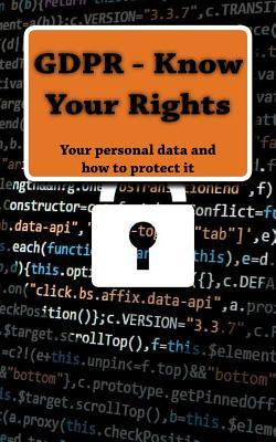 Read Gdpr - Know Your Rights: Your Personal Data and How to Protect It - Shane Reed file in PDF