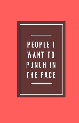 Read Online People I Want to Punch in the Face: Notebook, 100 Lined Pages -  file in ePub