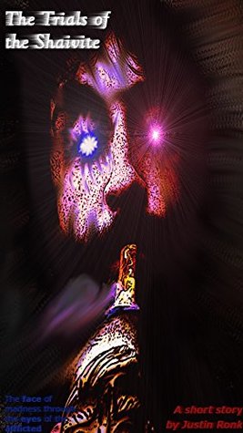 Download The Trials of the Shaivite: The Face of Madness Through the Eyes of the Afflicted (The Shaivite Series Book 3) - Justin Ronk | PDF