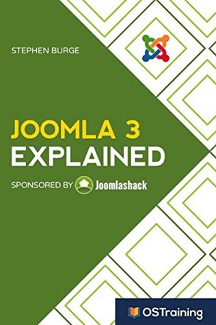 Full Download Joomla 3 Explained: Your Step-By-Step Guide to Joomla 3 - Stephen Burge | PDF