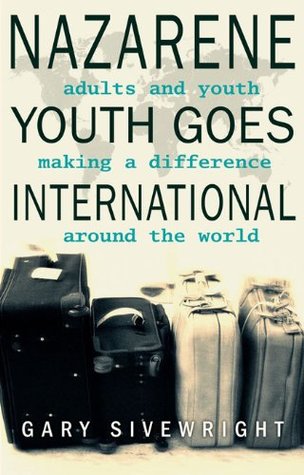 Full Download Nazarene Youth Goes International: Adults and Youth Making a Difference Around the World - Gary Sivewright file in ePub