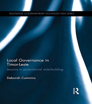 Full Download Local Governance in Timor-Leste: Lessons in postcolonial state-building (Routledge Contemporary Southeast Asia Series) - Deborah Cummins file in PDF
