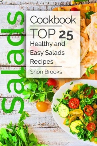 Read Salads Cookbook: Top 25 Healthy and Easy Salads Recipes - Shon Brooks | ePub