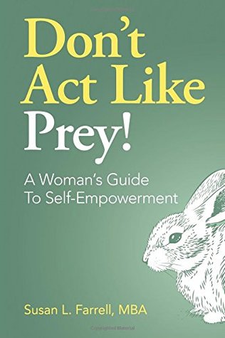 Read Online Don't ACT Like Prey! A Woman's Guide to Self-Empowerment - Susan L. Farrell | ePub