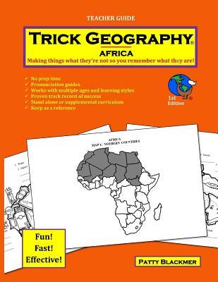 Read Online Trick Geography: Africa--Teacher Guide: Making Things What They're Not So You Remember What They Are! - Patty Blackmer | PDF