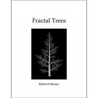 Read Online Fractal Trees: In Fractal Trees Mathematics and Art Unite - Robert Fathauer | PDF
