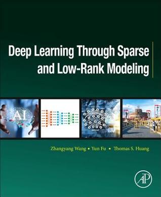 Read Online Deep Learning Through Sparse and Low-Rank Modeling - Zhangyang Wang | ePub