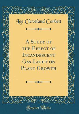 Download A Study of the Effect of Incandescent Gas-Light on Plant Growth (Classic Reprint) - Lee Cleveland Corbett | ePub