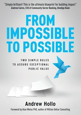 Full Download From Impossible to Possible: Two simple rules to assure exceptional public value - Andrew Hollo file in ePub